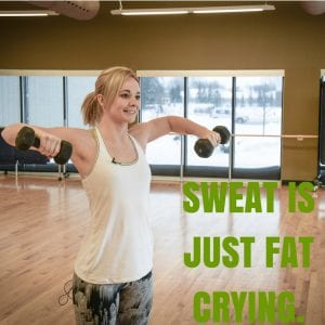 Sweat is Just Fat Crying